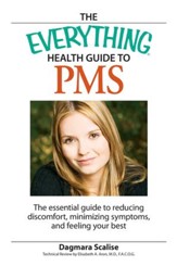 The Everything Health Guide to PMS: The essential guide to reducing discomfort, minimizing symptoms, and feeling your best - eBook