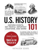 U.S. History 101: Historic Events, Key People, Important Locations, and More! - eBook