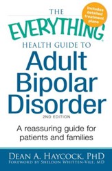 The Everything Health Guide to Adult Bipolar Disorder: Reassuring advice for patients and families - eBook
