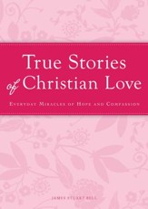 True Stories of Christian Love: Everyday miracles of hope and compassion - eBook