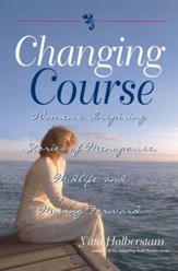 Changing Course: Women's Inspiring Stories of Menopause, Midlife, and Moving Forward - eBook