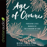Age of Crowns: Pursuing Lives Marked by the Kingdom of God - unabridged audiobook on CD