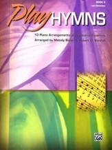 Play Hymns, Book 2: 10 Piano Arrangements of  Traditional Favorites