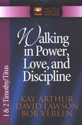 Walking in Power, Love, and Discipline (1 & 2 Timothy and Titus)