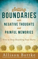 Setting Boundaries with Negative Thoughts and Painful Memories: How to Stop Hoarding Your Hurts - eBook