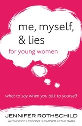 Me, Myself, and Lies for Young Women: What to Say When You Talk to Yourself - eBook