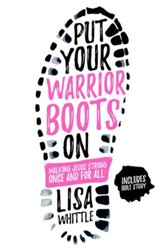 Put Your Warrior Boots On: Walking Jesus Strong, Once and for All - eBook
