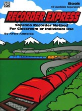 Recorder Express: Soprano Recorder Method for  Classroom or Individual Use