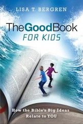 The Good Book for Kids: How the Bible's Big Ideas Relate to YOU - eBook