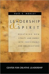 Leadership and Spirit: Breathing New Vitality and  Energy Into Individuals and Organizations