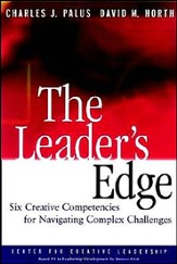 The Leader's Edge: Six Creative Competencies for Navigating Complex Challenges