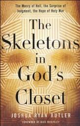 The Skeletons In God's Closet: The Mercy of Hell, the Surprise of Judgment, the Hope of Holy War