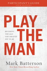 Play the Man Participant's Guide: Becoming the Man God Created You to Be - eBook