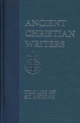 The Life of St. Antony (Ancient Christian Writers)