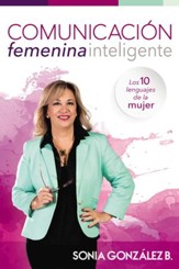 El poder de la comunicacion femenina inteligente: Los 10 lenguajes de la mujer - eBook