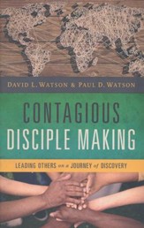 Contagious Disciple Making: Leading Others on a Journey of Discovery