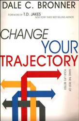 Change Your Trajectory: Make the Rest of Your Life Better