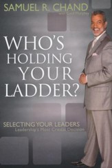Who's Holding Your Ladder: Selecting Your Leaders
