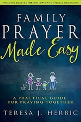 Family Prayer Made Easy: A Practical Guide for Praying Together