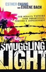 Smuggling Light: One Woman's Victory Over Persecution, Torture, and Imprisonment