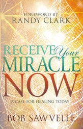 Receive Your Miracle Now: a Case for Healing today