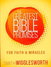 The Greatest Bible Promises for Faith and Miracles