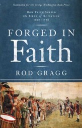 Forged in Faith: How Faith Shaped the Birth of the Nation 1607-1776 - eBook