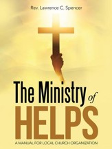 The Ministry of Helps: A Manual for Local Church Organization - eBook