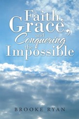 Faith, Grace, and Conquering the Impossible - eBook