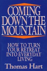 Coming Down the Mountain: How to Turn Your Retreat  into Everyday Living
