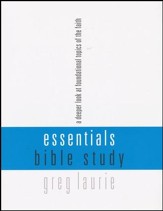 Essentials Bible Study: A Deeper Look at Foundational Topics of the Faith