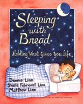 Sleeping with Bread: Holding What Gives You  Life