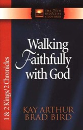 Walking Faithfully with God (1 & 2 Kings and  2 Chronicles)