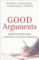 Good Arguments: Making Your Case in Writing and Public Speaking - eBook