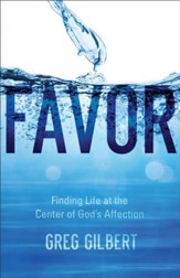 Favor: Finding Life at the Center of God's Affection - eBook