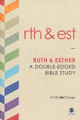 TH1NK LifeChange Ruth and Esther: A Double-Edged Bible Study