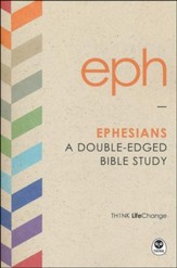 TH1NK LifeChange Ephesians: A Double-Edged Bible Study
