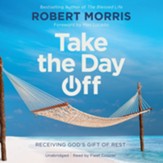 Take The Day Off: Receiving God's Gift Of Rest, Unabridged Audiobook on CD