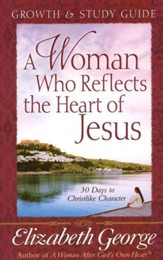 A Woman Who Reflects the Heart of Jesus, Growth & Study Guide
