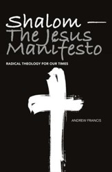 Shalom - The Jesus Manifesto: Radical Theology for Our Times - eBook