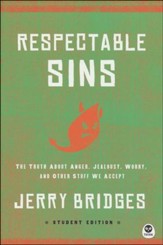 Respectable Sins Teen Edition: The Truth About Anger, Jealousy, Worry, and Other Stuff We Accept