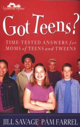 Got Teens?: Time-Tested Answers for Moms of Teens and Tweens