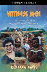 Witness Men: True Stories of God at Work in Papua, Indonesia