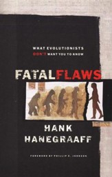 Fatal Flaws: What Evolutionists Don't Want You to Know