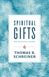 Spiritual Gifts: What They Are and Why They Matter