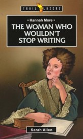 Hannah More: The Woman Who Wouldn't  Stop Writing