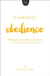Everyday Obedience: Walking Purposefully in His Grace