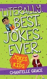 Literally. Best. Jokes. Ever.: Joke Book for Kids - eBook