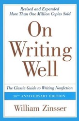 On Writing Well, 3rd ed.: The  Classic Guide to Writing Nonfiction
