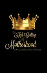 The High Calling of Motherhood - eBook